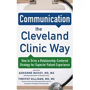 Communication the Cleveland Clinic Way: How to Drive a Relationship-Centered Strategy for Superior Patient Experience