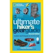 The Ultimate Hiker&rsquo;s Gear Guide, Second Edition: Tools and Techniques to Hit the Trail