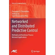 Networked and Distributed Predictive Control: Methods and Nonlinear Process Network Applications