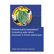 Policies Lost in Translation? Unravelling Water Reform Processes in African Waterscapes