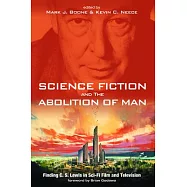 Science Fiction and the Abolition of Man: Finding C. S. Lewis in Sci-Fi Films and Television