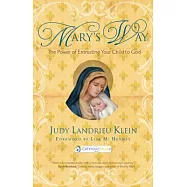 Mary&rsquo;s Way: The Power of Entrusting Your Child to God