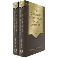 The Christian&rsquo;s Only Comfort in Life and Death: An Exposition of the Heidelberg Catechism
