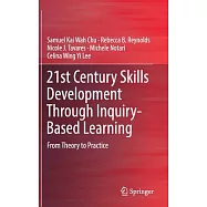 21st Century Skills Development Through Inquiry-Based Learning: From Theory to Practice