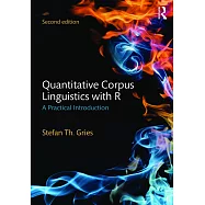 Quantitative Corpus Linguistics With R: A Practical Introduction