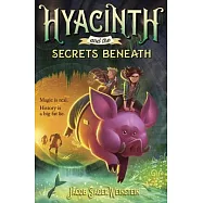 Hyacinth and the Secrets Beneath
