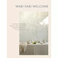 Wabi-Sabi Welcome: Learning to Embrace the Imperfect and Entertain With Thoughtfulness and Ease