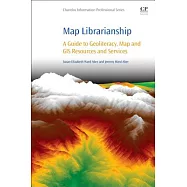 Map Librarianship: A Guide to Geoliteracy, Map and Gis Resources and Services