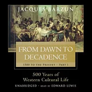 From Dawn to Decadence: 500 Years of Western Cultural Life, 1500 to the Present: Library Edition
