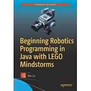 Beginning Robotics Programming in Java with Lego Mindstorms