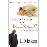 Can You Stand to Be Blessed?: Insights to Help You Survive the Peaks and Valleys