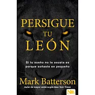 Persigue tu le&oacute;n/ Chase the Lion: Si tu sue&ntilde;o no te asusta es porque so&ntilde;aste en peque&ntilde;o/ Stepping Confidently Into the