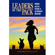 Leaders of the Pack: Women and the Future of Veterinary Medicine