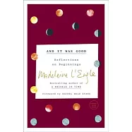 And It Was Good: Reflections on Beginnings