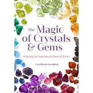 The Magic of Crystals & Gems: Unlocking the Supernatural Power of Stones
