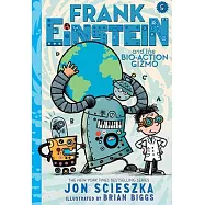 Frank Einstein and the Bio-Action Gizmo (Frank Einstein Series #5): Book Five