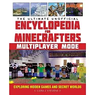 The Ultimate Unofficial Encyclopedia for Minecrafters: Multiplayer Mode: Exploring Hidden Games and Secret Worlds