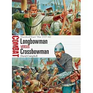 Longbowman Versus Crossbowman: Hundred Years’ War, 1337-60