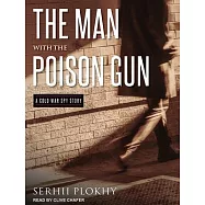 The Man With the Poison Gun: A Cold War Spy Story