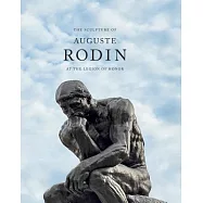 The Sculpture of Auguste Rodin at the Legion of Honor