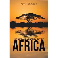 My Life and Journey Out of Africa