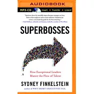 Superbosses: How Exceptional Leaders Master the Flow of Talent