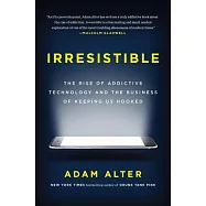 Irresistible: The Rise of Addictive Technology and the Business of Keeping Us Hooked