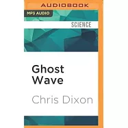 Ghost Wave: The Discovery of Cortes Bank and the Biggest Wave on Earth