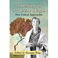 Dimensions of Madeleine L’Engle: New Critical Approaches