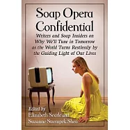 Soap Opera Confidential: Writers and Soap Insiders on Why We&rsquo;ll Tune in Tomorrow As the World Turns Restlessly by the