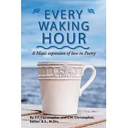 Every Waking Hour: A Man’s Expression of Love in Poetry