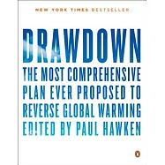 Drawdown: The Most Comprehensive Plan Ever Proposed to Reverse Global Warming