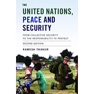 The United Nations, Peace and Security: From Collective Security to the Responsibility to Protect
