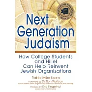 Next Generation Judaism: How College Students and Hillel Can Help Reinvent Jewish Organizations