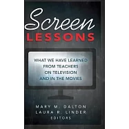 Screen Lessons: What We Have Learned from Teachers on Television and in the Movies