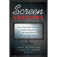 Screen Lessons: What We Have Learned from Teachers on Television and in the Movies