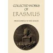 Collected Works of Erasmus: Prolegomena to the Adages