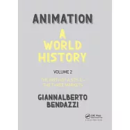 Animation: A World History: Volume II: The Birth of a Style - The Three Markets