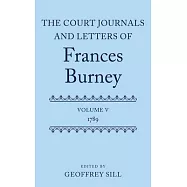 The Court Journals and Letters of Frances Burney: Volume V: 1789