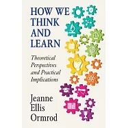 How We Think and Learn: Theoretical Perspectives and Practical Implications