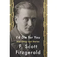 I&rsquo;d Die for You: And Other Lost Stories