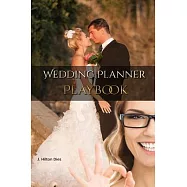 Wedding Planner’s Playbook: Complete Toolkit for Wedding & Event Planners Everywhere