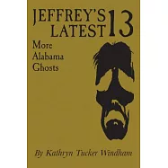 Jeffrey’s Latest 13: More Alabama Ghosts