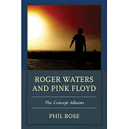 Roger Waters and Pink Floyd: The Concept Albums