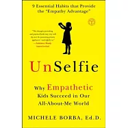 Unselfie: Why Empathetic Kids Succeed in Our All-About-Me World