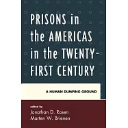 Prisons in the Americas in the Twenty-First Century: A Human Dumping Ground