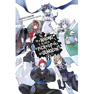 Is It Wrong to Try to Pick Up Girls in a Dungeon?, Vol. 8 (Light Novel)