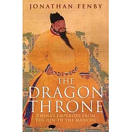 The Dragon Throne: China’s Emperors from the Qin to the Manchu