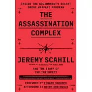 The Assassination Complex: Inside the Government’s Secret Drone Warfare Program