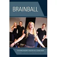 Brainball: Teaching Inquiry Theater as a Team Sport